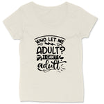 Who Let Me Adult | Ladies Plus Size T-Shirt