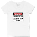 Caution You Might Get Addicted to Me | Ladies Plus Size T-Shirt