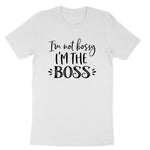 Im Not Bossy I'm the Boss | Mens & Ladies T-Shirt