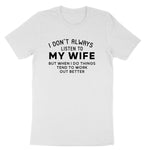 I Don't Always Listen to My Wife | Mens T-Shirt