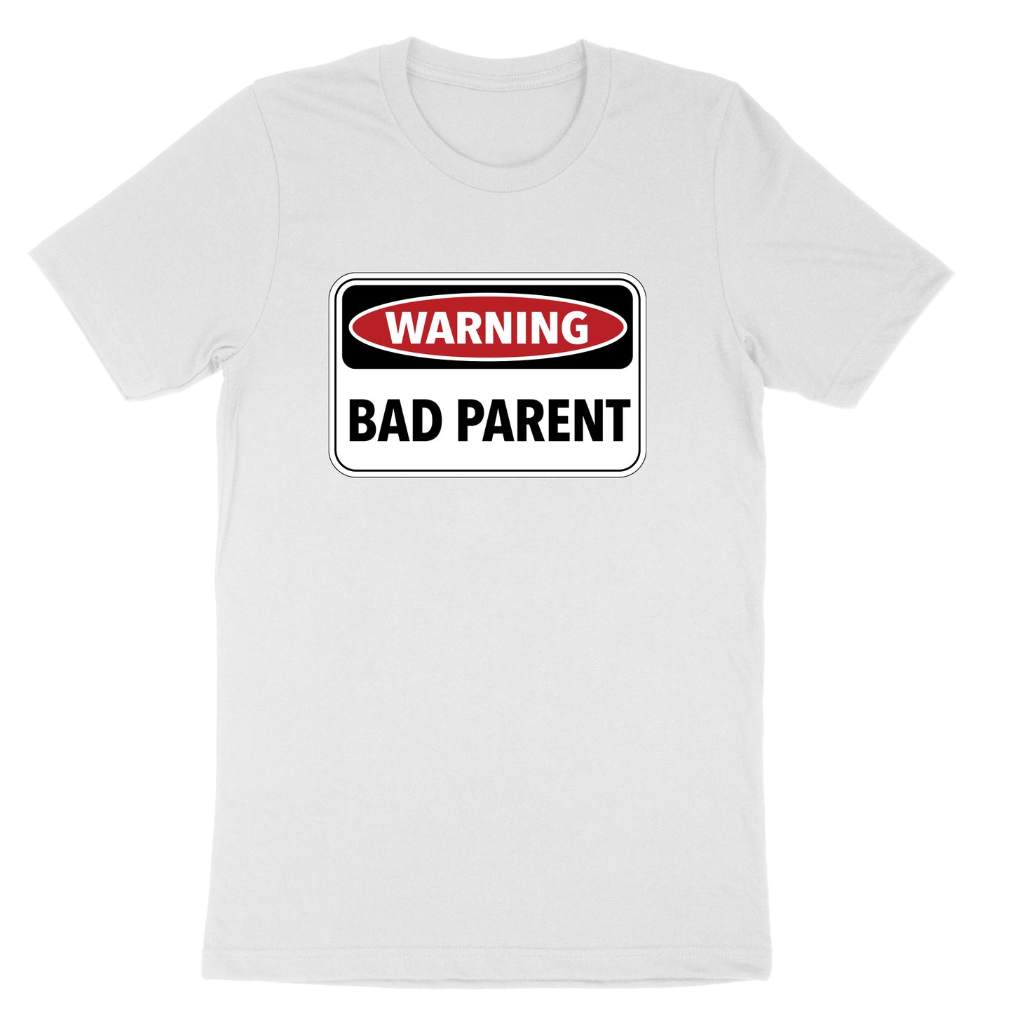 Warning Bad Parent | Mens & Ladies T-Shirt