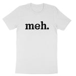 meh | Mens & Ladies T-Shirt