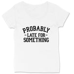 Probably Late for Something | Ladies Plus Size T-Shirt