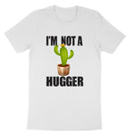 I'm Not a Hugger | Mens & Ladies T-Shirt