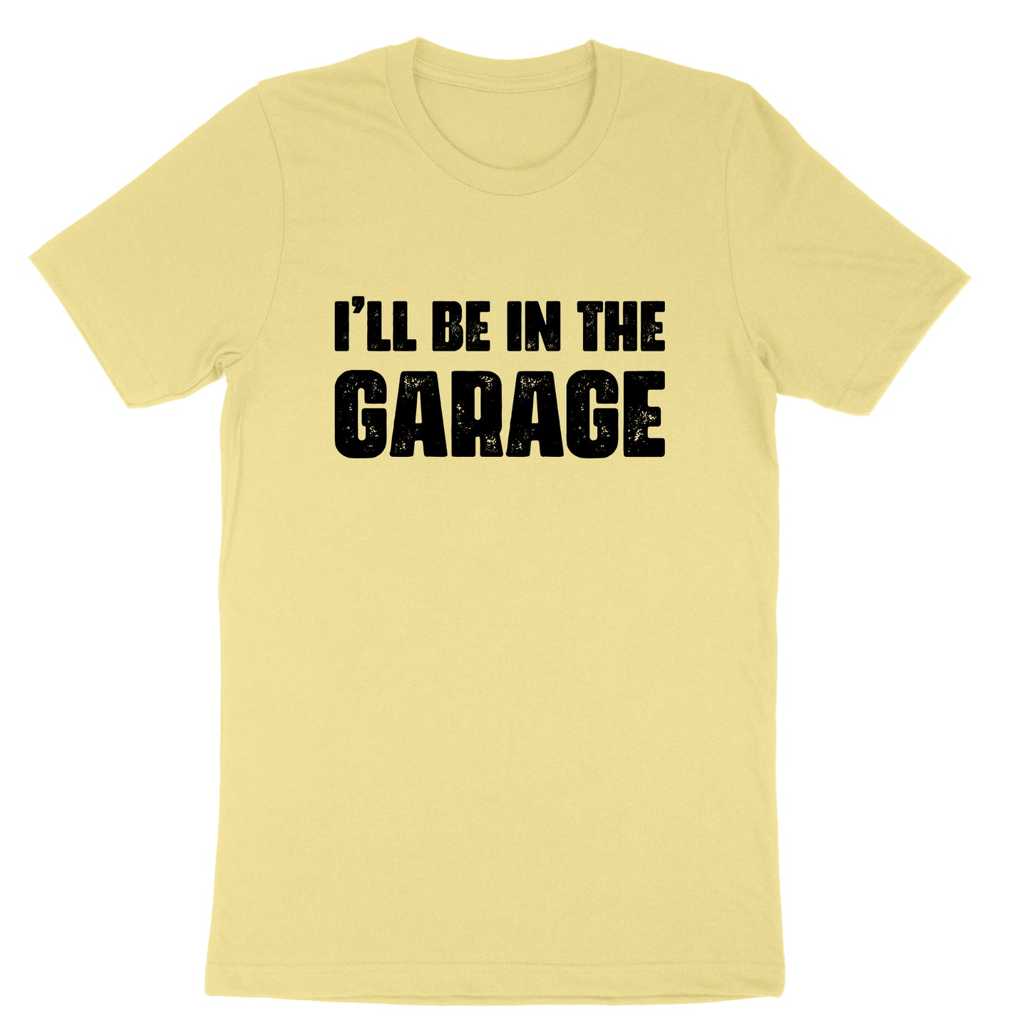 I'll Be in the Garage | Mens T-Shirt