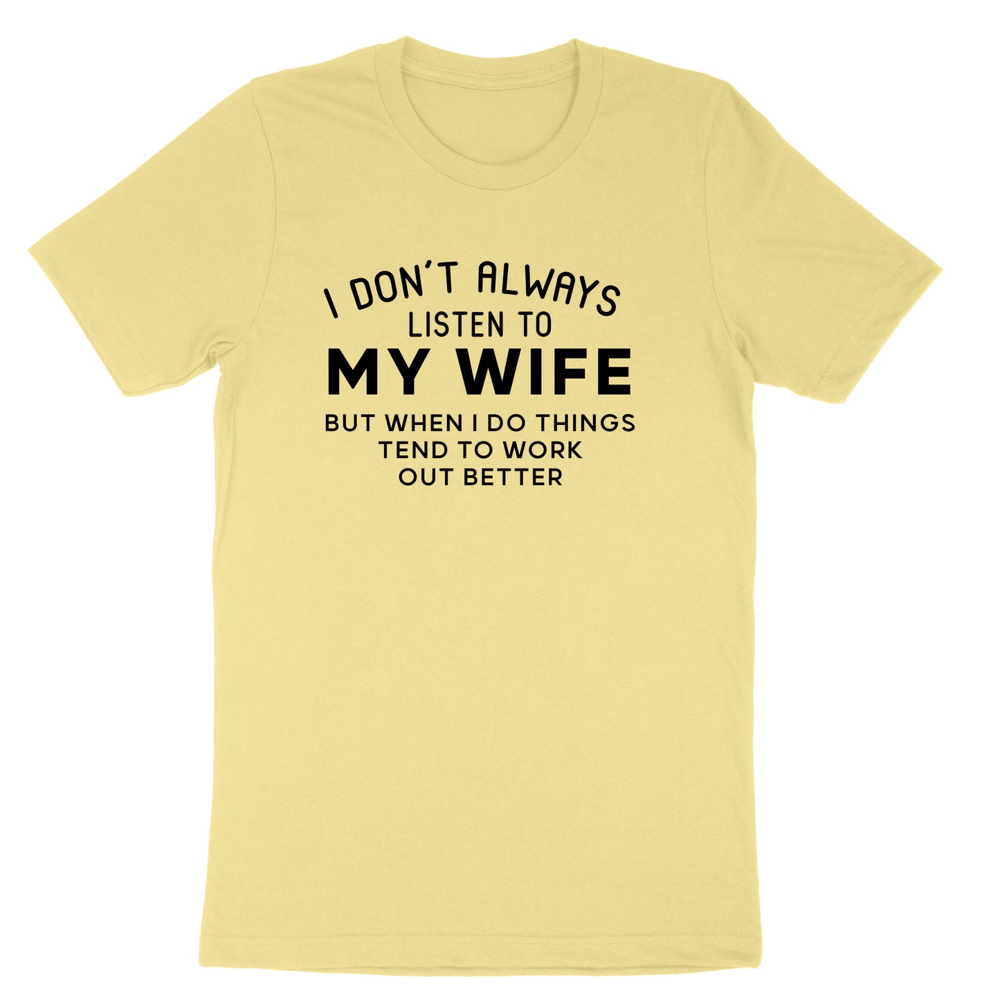 I Don't Always Listen to My Wife | Mens T-Shirt