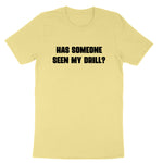 Has Someone Seen my Drill | Mens & Ladies T-Shirt