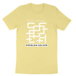 Professional Problem Solver | Mens & Ladies T-Shirt