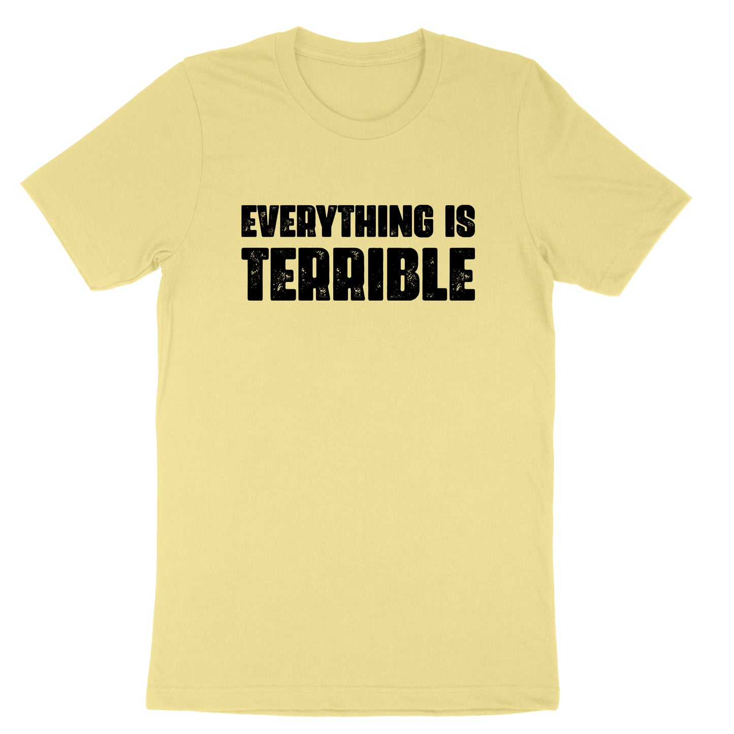 Everything is Terrible | Mens & Ladies T-Shirt