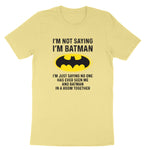 I'm Not Batman | Mens & Ladies T-Shirt