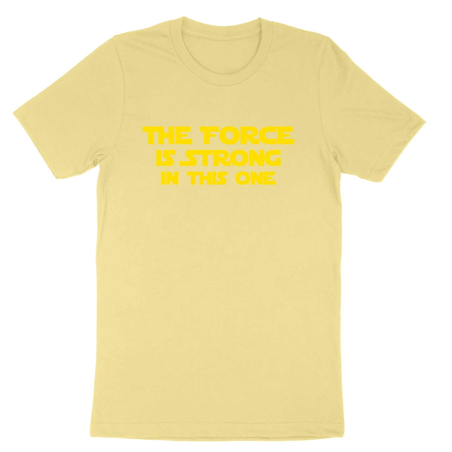 The Force is Strong in This One | Mens & Ladies T-Shirt