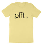 Pfft | Mens & Ladies T-Shirt