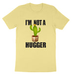 I'm Not a Hugger | Mens & Ladies T-Shirt