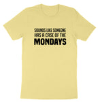 Case of the Mondays | Mens & Ladies T-Shirt (Copy)