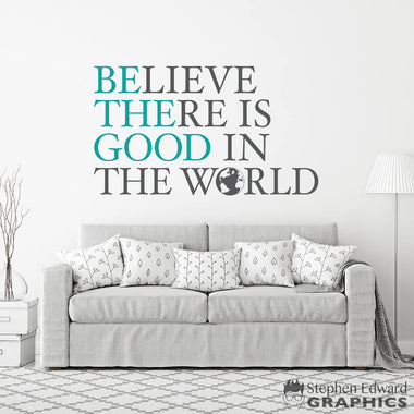 Believe There is Good in the World Decal Wall Decal | Wall Sticker