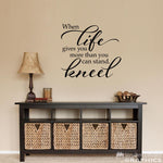 When life gives you more than you can stand kneel Wall Decal - Christian Decor - Prayer Quote