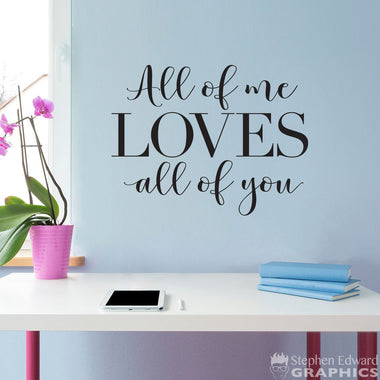 All of me Loves All of You Wall Decal | Wall Sticker