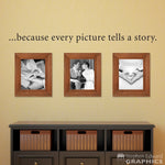 Because Every Picture Tells a Story Wall Decal | Wall Sticker