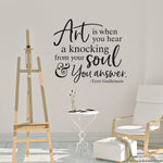 Art is When You Hear a Knocking from Your Soul and You Answer Wall Decal | Wall Sticker