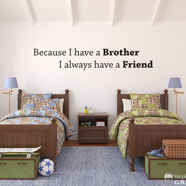 Because I have a Brother I Alway Have a Friend Wall Decal | Wall Sticker