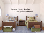 Because I have a Brother I Alway Have a Friend Wall Decal | Wall Sticker