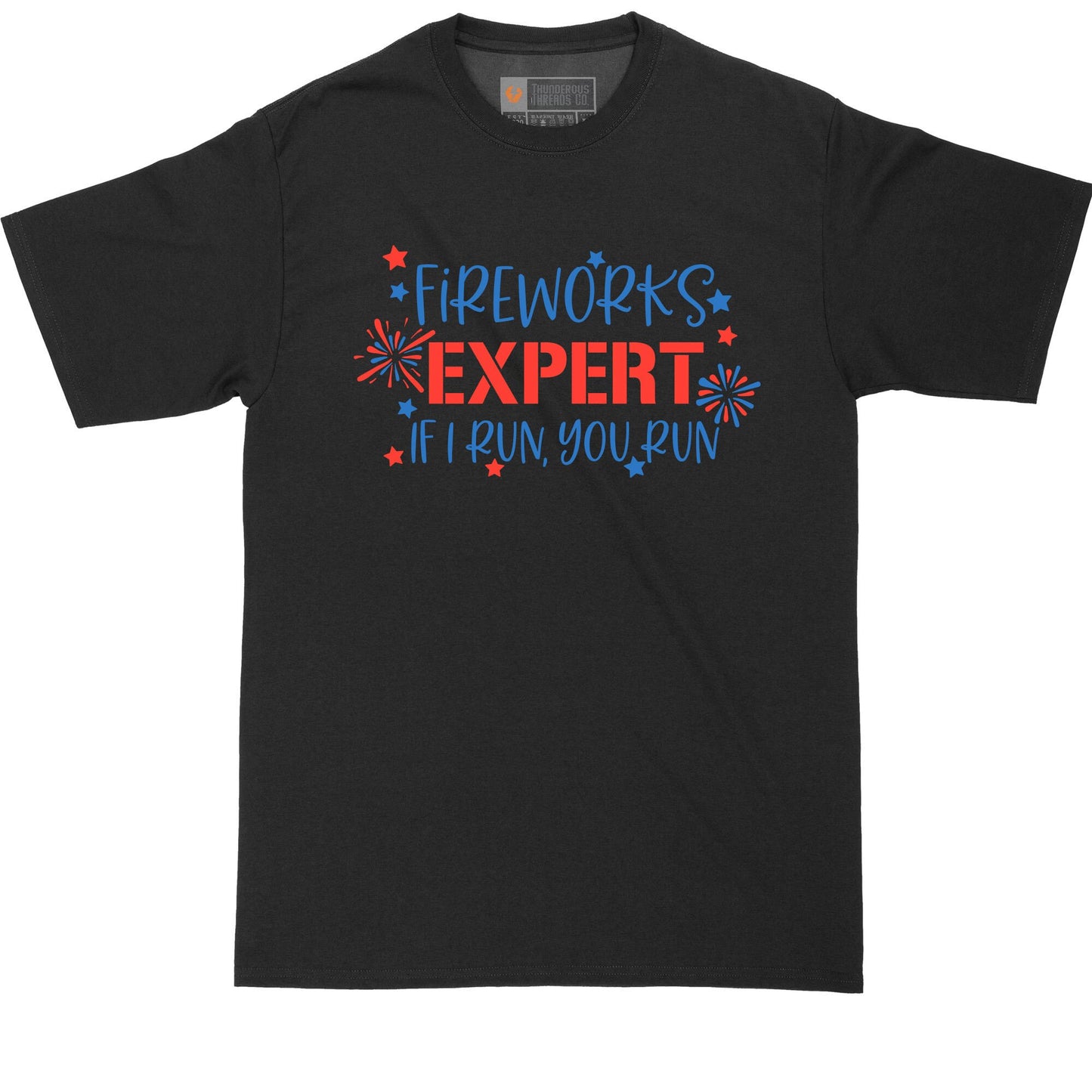 Fireworks Expert - If I Run You Run | Mens Big & Tall T-Shirt