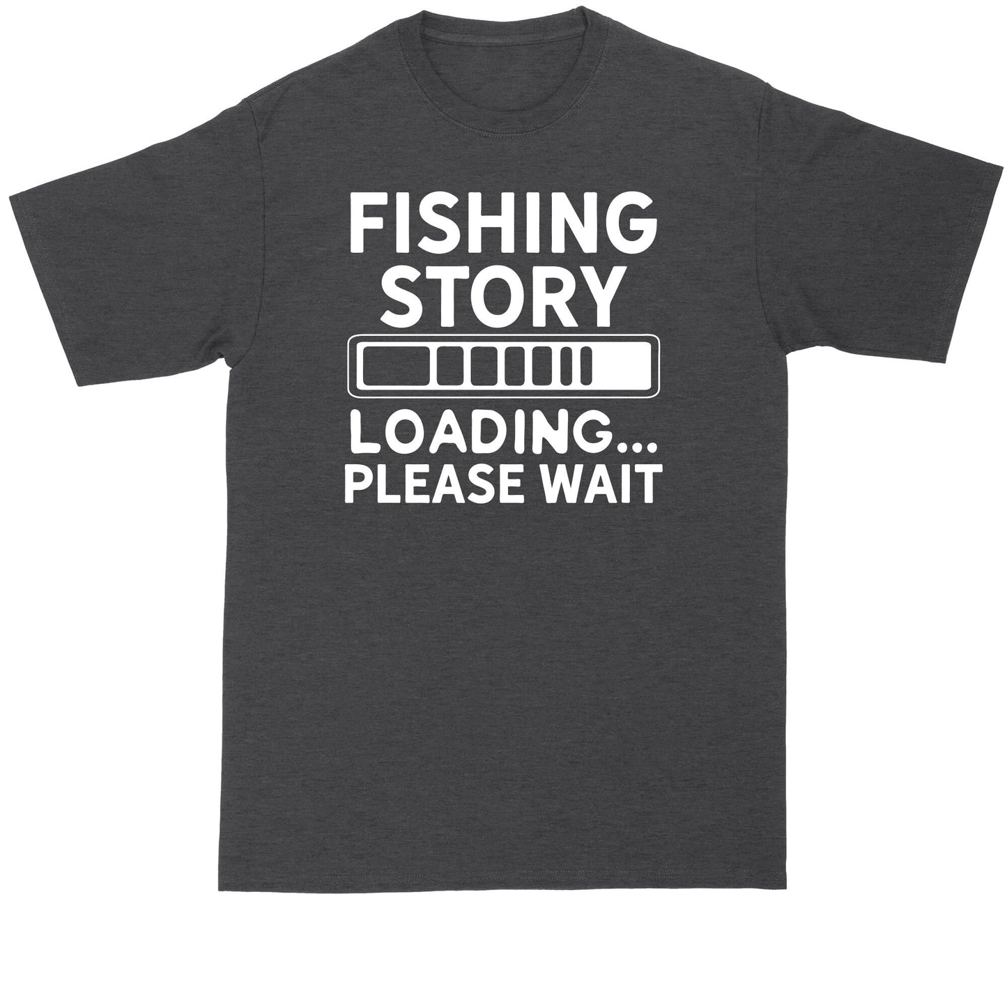 Fishing Story Loading Please Wait | Mens Big & Tall T-Shirt