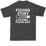 Fishing Story Loading Please Wait | Mens Big & Tall T-Shirt