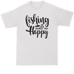 Fishing Makes Me Happy | Mens Big & Tall Short Sleeve T-Shirt | Thunderous Threads Co