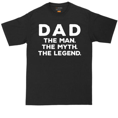 Dad the Man the Myth the Legend | Mens Big & Tall T-Shirt