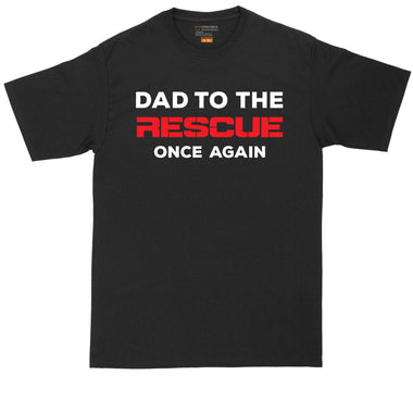 Dad to the Rescue | Mens Big & Tall T-Shirt