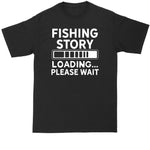 Fishing Story Loading Please Wait | Mens Big & Tall T-Shirt