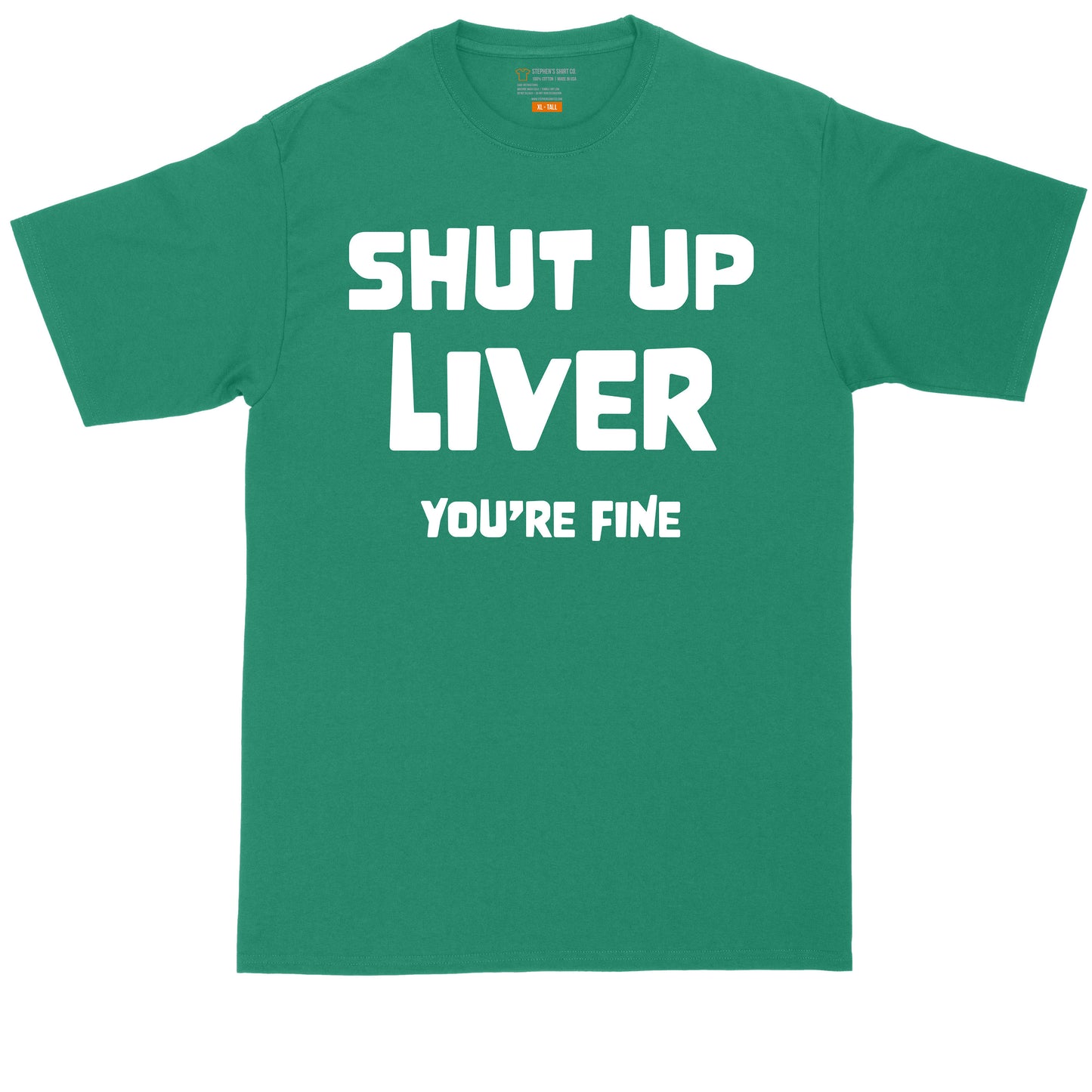 Shut Up Liver You're Fine | Drinking Shirt | Beer Drinking Shirt | Big and Tall Men Shirts | Funny T-Shirt | Graphic T-Shirt