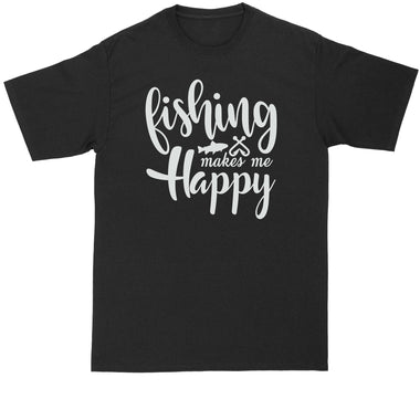Fishing Makes Me Happy | Mens Big & Tall Short Sleeve T-Shirt | Thunderous Threads Co