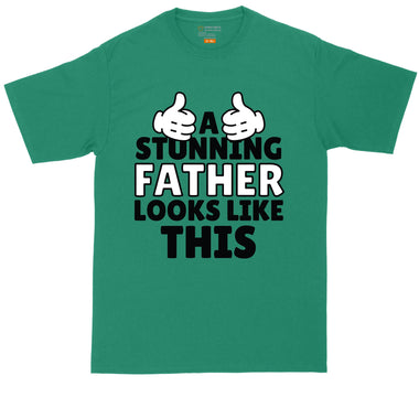 A Stunning Father Looks Like This | Mens Big & Tall T-Shirt