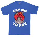 Say No to Pot | Big and Tall Men | Funny Shirt | Sarcastic Shirt | Big Guy Shirt | Bathroom Shirt | Astronaut Shirt