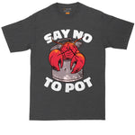 Say No to Pot | Big and Tall Men | Funny Shirt | Sarcastic Shirt | Big Guy Shirt | Bathroom Shirt | Astronaut Shirt