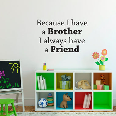 BecauseI Have a Broother I Always Have a Friend Wall Decal | Wall Sticker