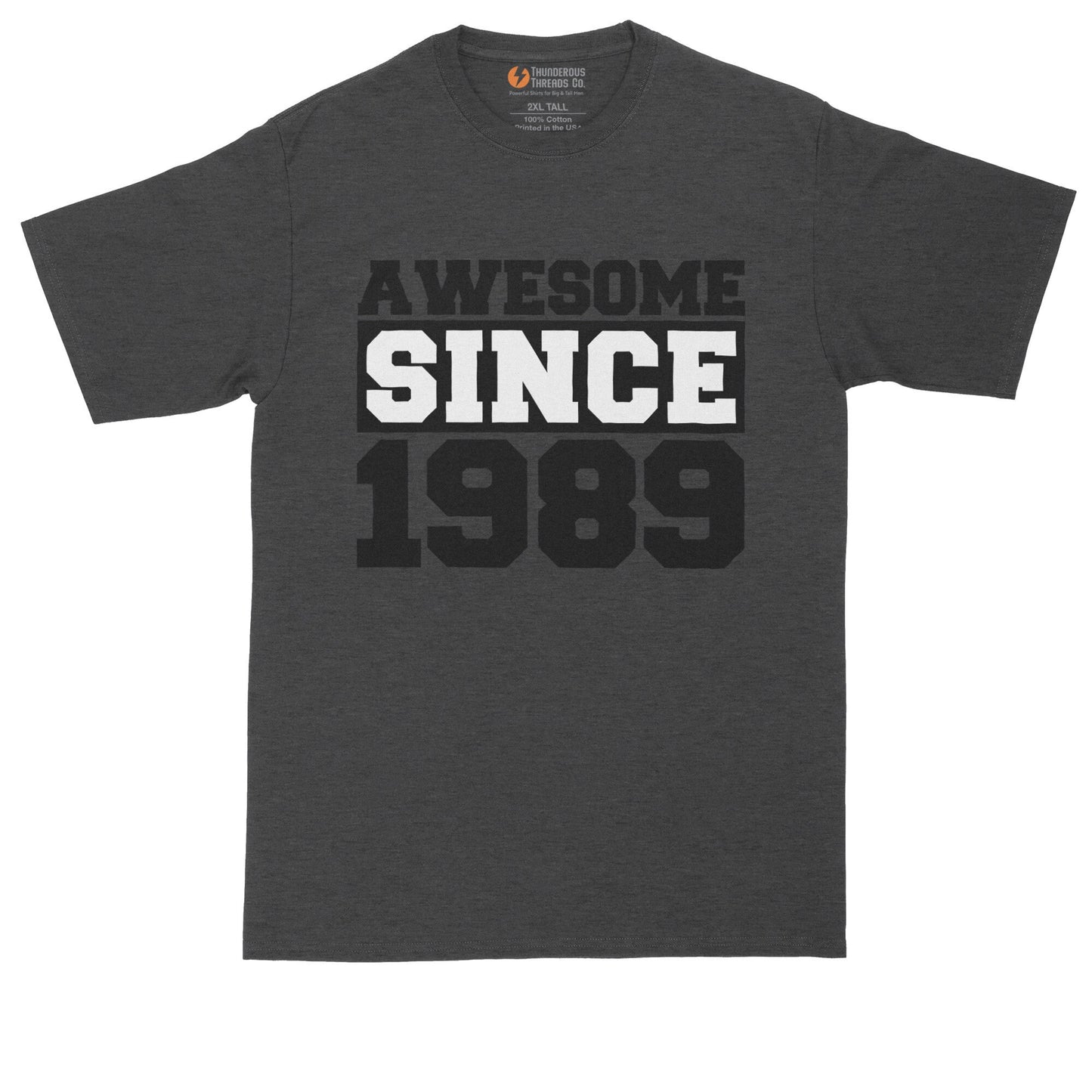 Awesome Since 1989 | Personalize with Your Own Year | Birthday Shirt | Mens Big & Tall T-Shirt