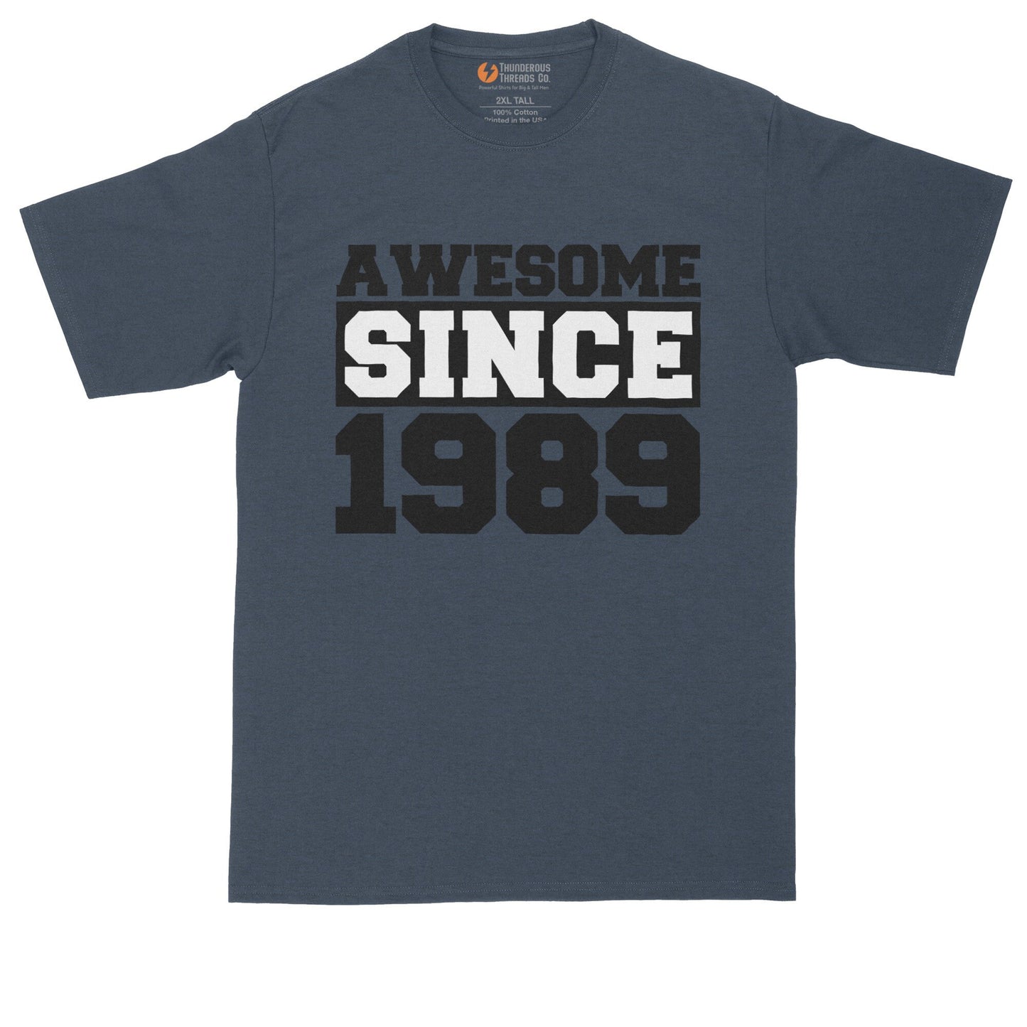 Awesome Since 1989 | Personalize with Your Own Year | Birthday Shirt | Mens Big & Tall T-Shirt