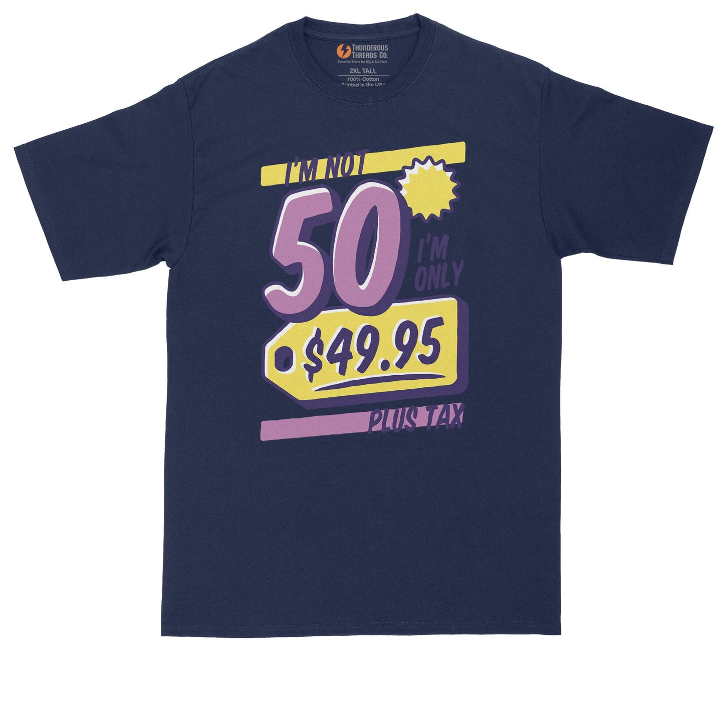 I'm Not 50 | Personalize with Your Own Year | Birthday Shirt | Mens Big & Tall T-Shirt