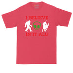 I Believe in it All | UFO | Aliens | Bigfoot | Unicorns | Mens Big and Tall T-Shirt