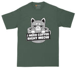 I Need Coffee Right Meow | Mens Big & Tall T-Shirt