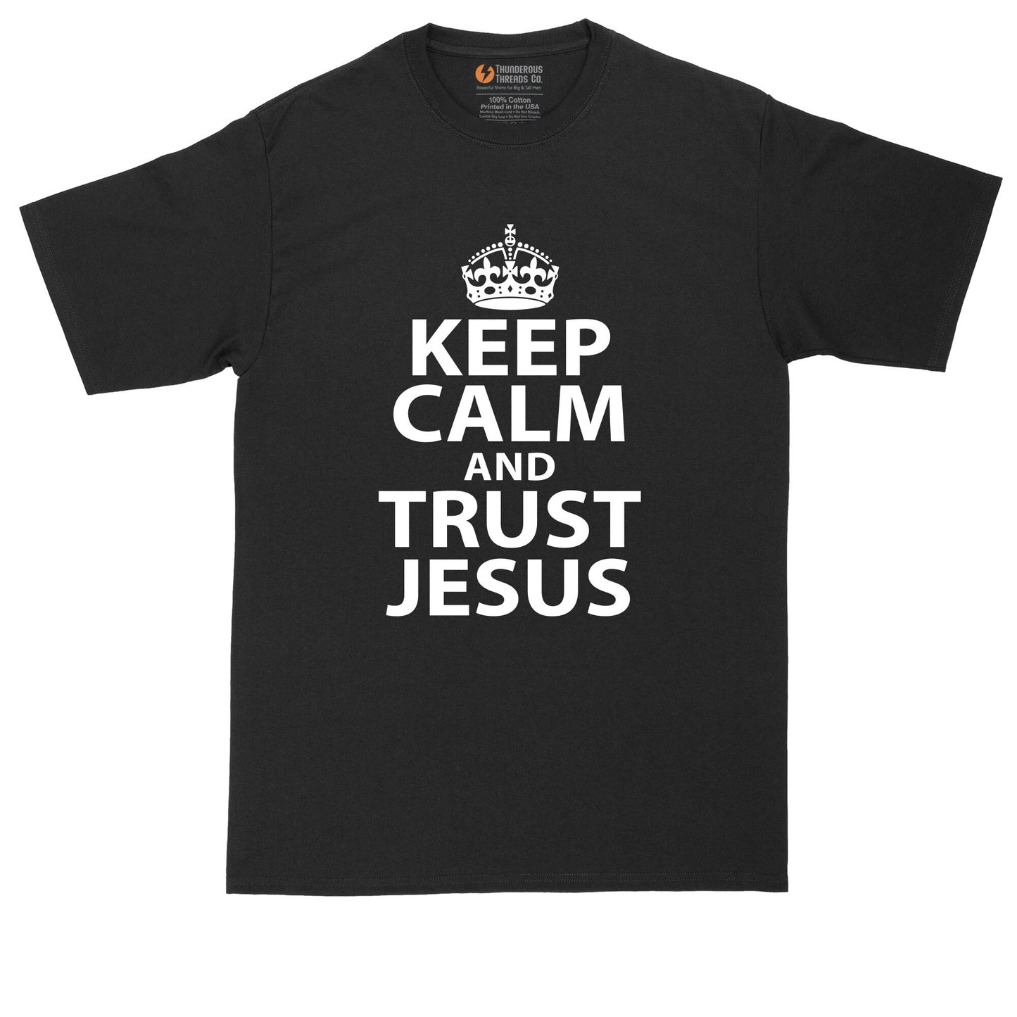 Keep Calm and Trust Jesus | Mens Big and Tall T-Shirt | Funny Christian T-Shirt | Prayer Shirt