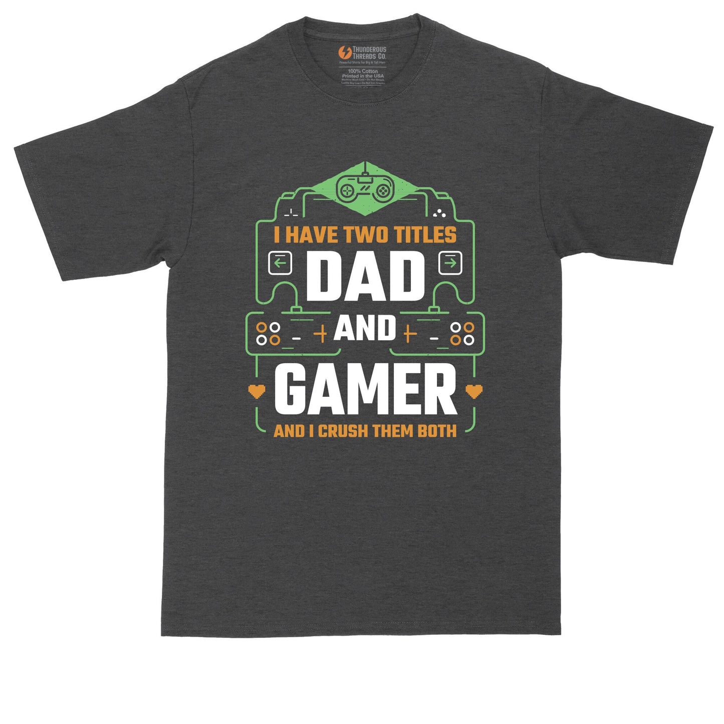 I Have Two Titles Dad and Gamer | Big and Tall Men T Shirt | Funny T-Shirt | Gamer Shirt | Graphic T-Shirt