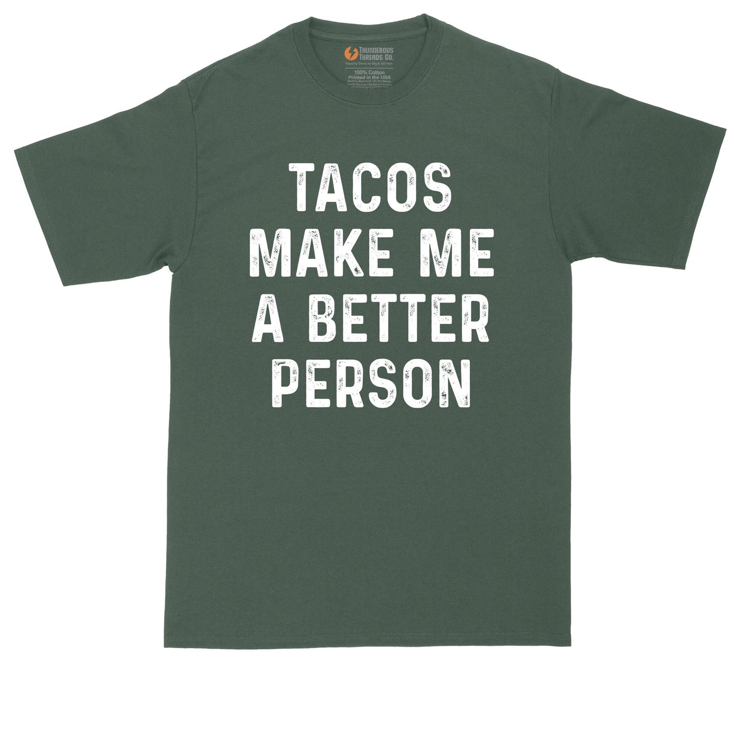 Tacos Make Me a Better Person | Mens Big and Tall T-Shirt | Taco Tuesday | Taco Night Shirt | Sarcastic Shirt | Funny T-Shirt