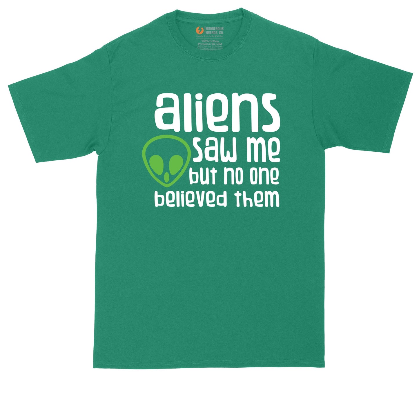 Aliens Saw Me But Nobody Believed Them | Mens Big and Tall T-Shirt