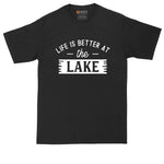 Life is Better at the Lake | Fishing Shirt | Mens Big and Tall T-Shirt