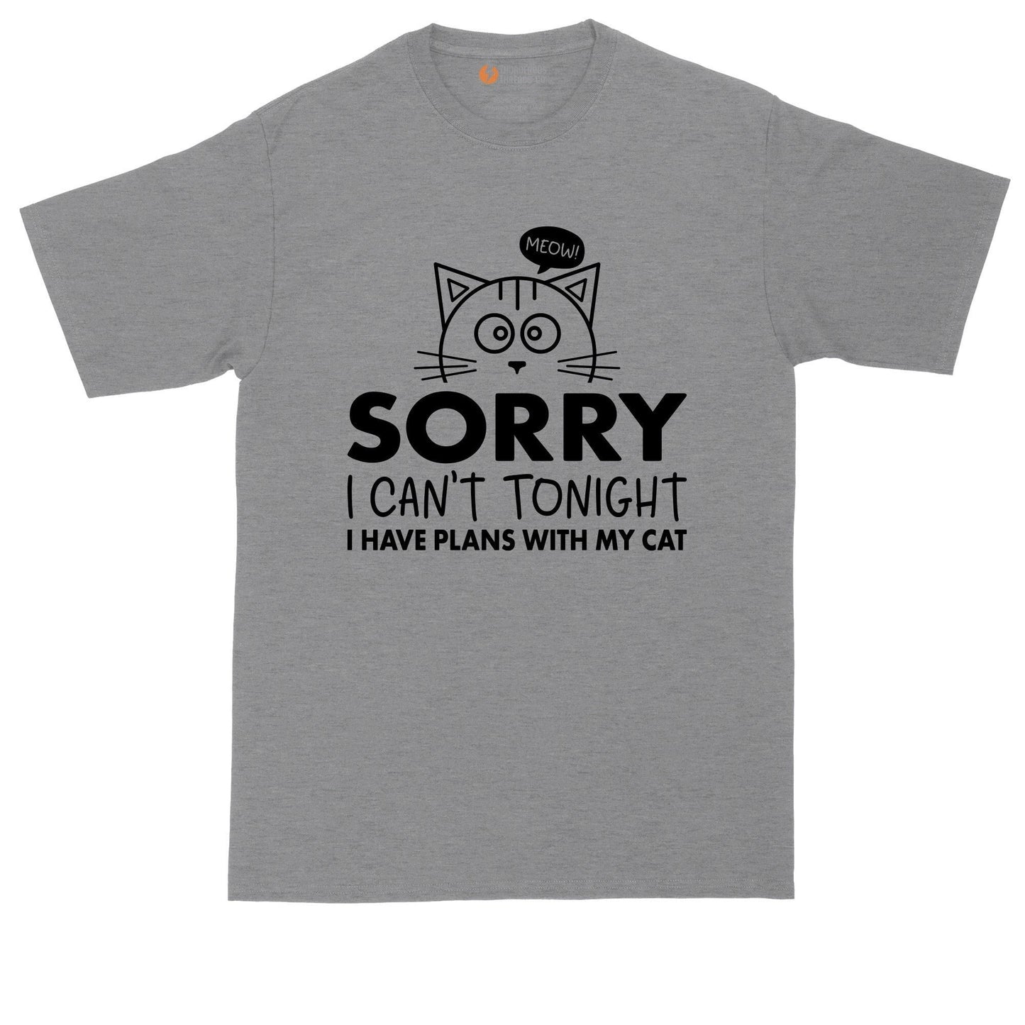 Sorry I Can't Tonight I Have Plans with My Cat | Mens Big & Tall T-Shirt