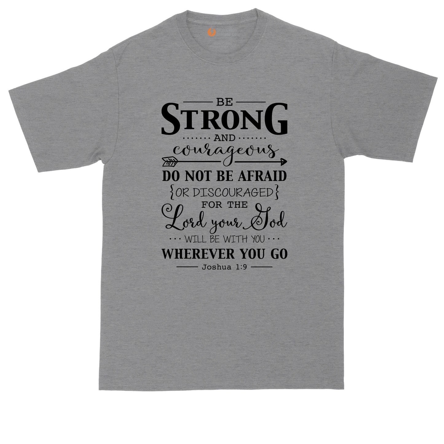 Be Strong and Courageous | Mens Big & Tall T-Shirt